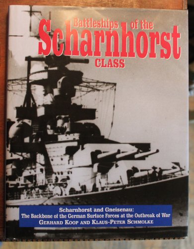 9781853673658: Battleships of the Scharnhorst Class: "Scharnhorst" and "Gneisenau" - The Backbone of the German Surface Forces at the Outbreak of War