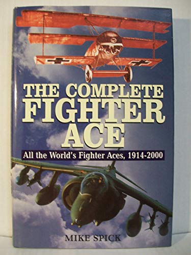 Beispielbild fr The Complete Fighter Ace - All the World's Fighter Aces, 1914-2000 zum Verkauf von WorldofBooks