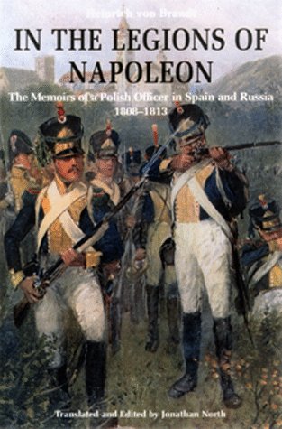 9781853673801: In the Legions of Napoleon: The Memoirs of a Polish Officer in Spain and Russia 1808-1813: The Memoirs of a Polish Officer in Spain and Russia, 1808-13