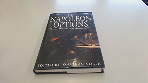 Stock image for The Napoleon Options: Alternate Decisions of the Napoleonic Wars for sale by Hippo Books
