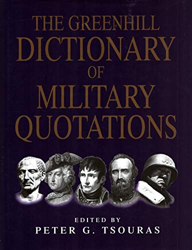 Beispielbild für The Greenhill Dictionary Of Military Quotations zum Verkauf von OwlsBooks