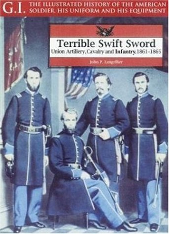 9781853674051: Terrible Swift Sword: Union Artillery, Cavalry & Infantry, 1861-1865: G.i. Series Volume 19 (Gi Series, 19)