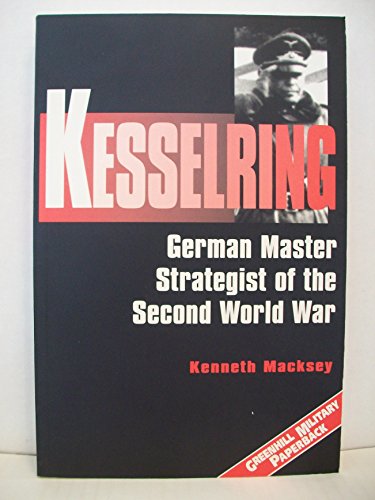 Stock image for Kesselring: German Master Strategist of the Second World War (Greenhill Military Paperbacks) for sale by SecondSale