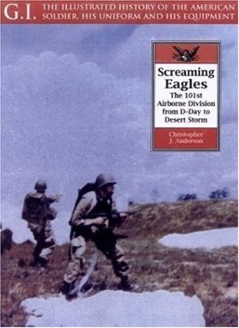 Imagen de archivo de Screaming Eagles: The 101st Airborne from D-Day to Desert Storm (G.I. Series, 22) a la venta por Books of the Smoky Mountains