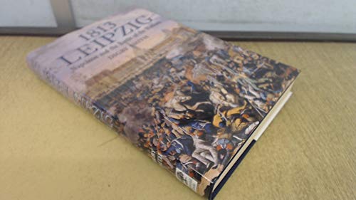 Beispielbild fr 1813 Leipzig: Napoleon and the Battle of the Nations zum Verkauf von Open Books
