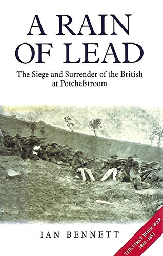 9781853674372: A Rain of Lead: The Siege and Surrender of the British at Potchefstroom 1880-1881