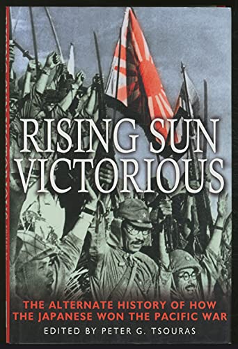 Beispielbild fr Rising Sun Victorious The Alternate of How the Japanese Won the Pacific War zum Verkauf von Boomer's Books