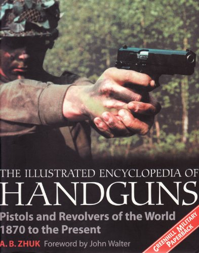 9781853674518: The Illustrated Encyclopedia of Handguns: Pistols and Revolvers of the World from 1870 to the Present