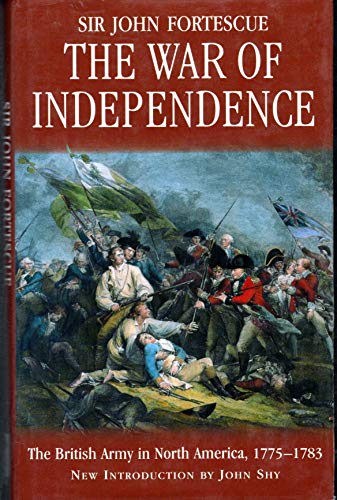 Imagen de archivo de The War of Independence : The British Army in North America 1775-1783 a la venta por Irish Booksellers