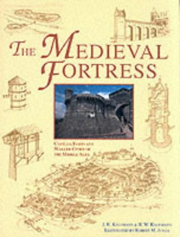 Stock image for THE MEDIEVAL FORTRESS: Castles, Forts and Walled Cities of the Middle Ages for sale by Peter White Books