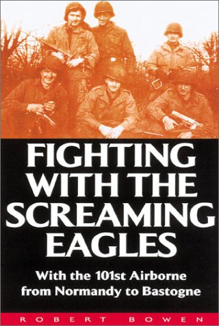 Beispielbild fr Fighting with the Screaming Eagles : With the 101st Airborne from Normandy to Bastogne zum Verkauf von Better World Books