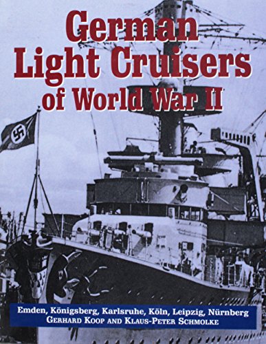 9781853674853: German Light Cruisers of World War II: Emden-Konigsberg-Karlsruhe-Koln-Leipzig-Nurnberg
