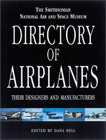 Imagen de archivo de The Smithsonian National Air and Space Museum Directory of Airplanes: Their Designers and Manufacturers a la venta por HPB-Diamond