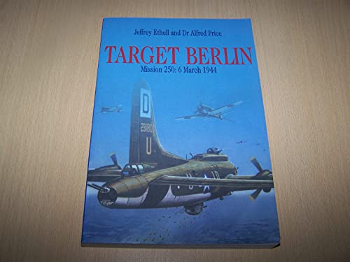 9781853674914: Target Berlin: Mission 250: 6 March 1944 (Greenhill Military Paperback)