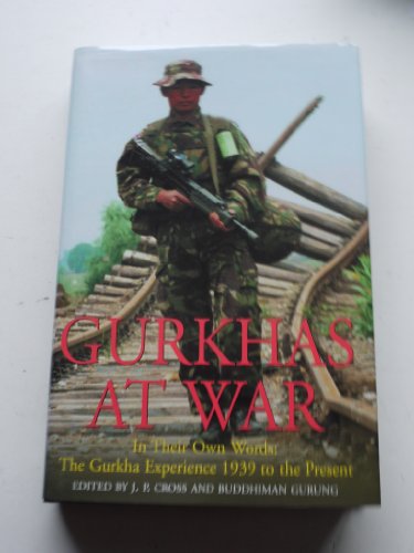 Beispielbild fr Gurkhas at War: The Gurkha Experience in their Own Words - 1939 to the Present zum Verkauf von Books of the Smoky Mountains
