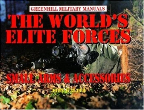 Imagen de archivo de The World's Elite Forces: Small Arms and Accessories (Greenhill Military Manuals) a la venta por Wonder Book