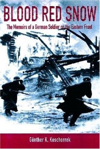 Stock image for Blood Red Snow: The Memoirs of a German Soldier on the Eastern Front for sale by Sharehousegoods