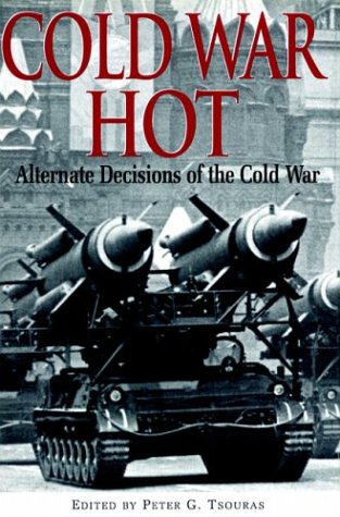 Stock image for Cold War Hot: Alternate Decisions of the Cold War for sale by Hippo Books