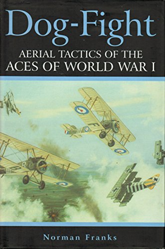 Beispielbild fr Dog-fight: Aerial Tactics of the First World War zum Verkauf von WorldofBooks