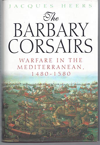 Imagen de archivo de The Barbary Corsairs: Warfare in the Mediterranean, 1480-1580 a la venta por HPB-Ruby