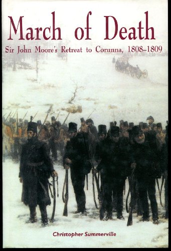 Imagen de archivo de March of Death: Sir John Moore's Retreat to Corunna, 1808-1809 a la venta por More Than Words