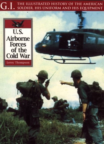 9781853675652: Airborne Forces of the Cold War: The Illustrated History of the American Soldier, His Uniform and His Equipment (Gi Series, 30)