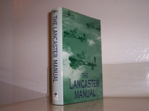 The Lancaster Manual: The Official Air Publication for the Lancaster Mk I and III 1942-1945 (9781853675683) by Fopp, Michael A.