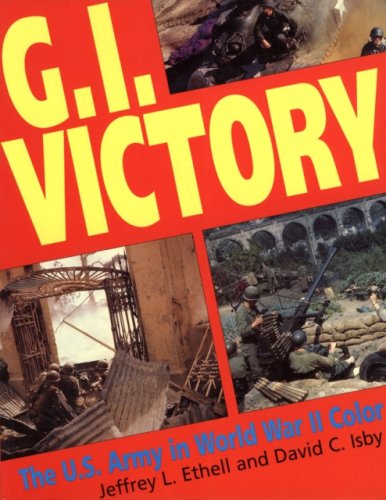 G.I. Victory: The US Army in World War II Color (Greenhill Military Paperback)