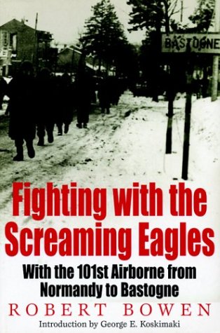 Beispielbild fr Fighting with the Screaming Eagles : With the 101st Airborne Division from Normandy to Bastogne zum Verkauf von Better World Books