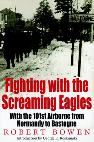 Stock image for Fighting with the Screaming Eagles : With the 101st Airborne Division from Normandy to Bastogne for sale by Better World Books