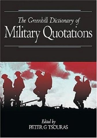 Imagen de archivo de Greenhill Dictionary of Military Quotations. a la venta por Military Books