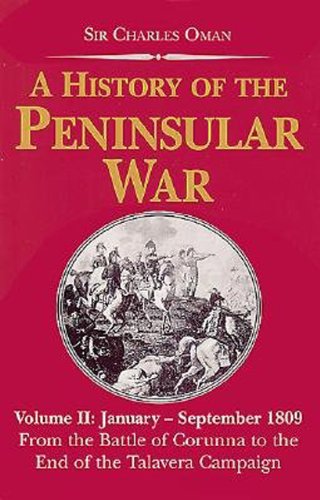 Stock image for A History of the Peninsular War, Volume II : January to September 1809: from the Battle of Corunna to the End of the Talavera Campaign for sale by Mahler Books