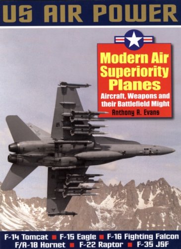 Stock image for Modern Air Superiority Planes: The Illustrated History of American Air Power,the Campaigns,the Aircraft and the Men (Us Air Power) for sale by Discover Books