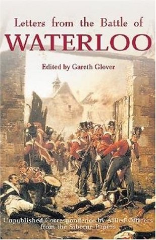 9781853675973: Letters from the Battle of Waterloo: the Unpublished Correspondence by Allied Officers from the Silborn Papers