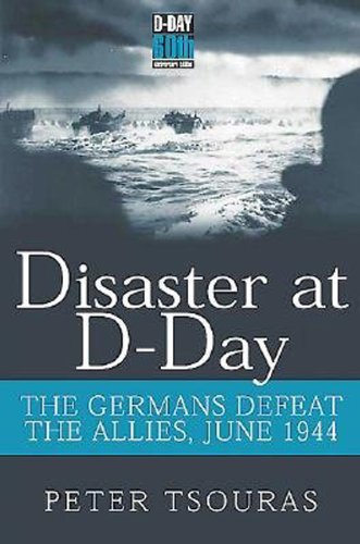 Beispielbild fr Disaster at D-Day: The Germans Defeat the Allies, June 1944 (Greenhill Military Paperbacks) zum Verkauf von medimops