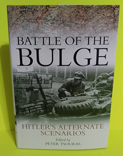 Imagen de archivo de Battle of the Bulge: Hitler's Alternate Scenarios a la venta por Decluttr