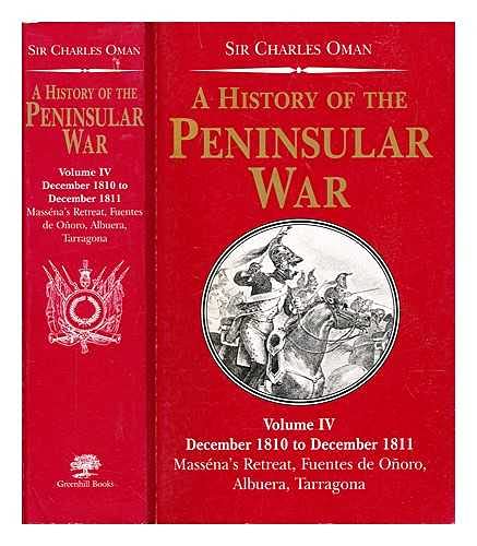 A History of the Peninsular War: December 1810 - December 1811, Massena's Retreat, Fuendes De Onoro, Abuera, Tarragona (9781853676185) by Oman, Charles