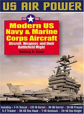 Modern US Navy and Marine Aircraft: Aircraft, Weapons And Their Battlefield Might : US Air Power ...