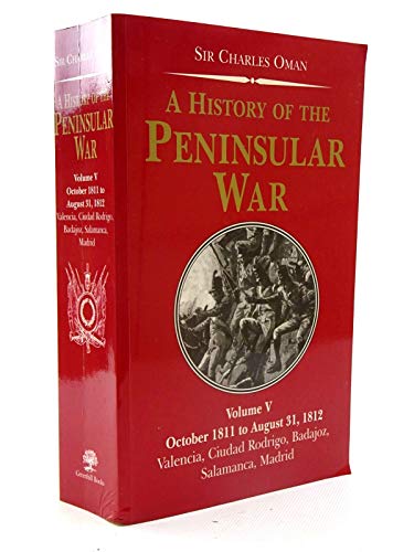 9781853676345: A History Of The Peninsular War: October 1811 To August 31, 1812; Valencia, Ciudad Rodrigo, Badajoz, Salamanca, Madrid: 5