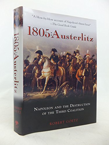 Imagen de archivo de 1805: Austerlitz: Napoleon and the Destruction of the Third Coalition a la venta por ZBK Books