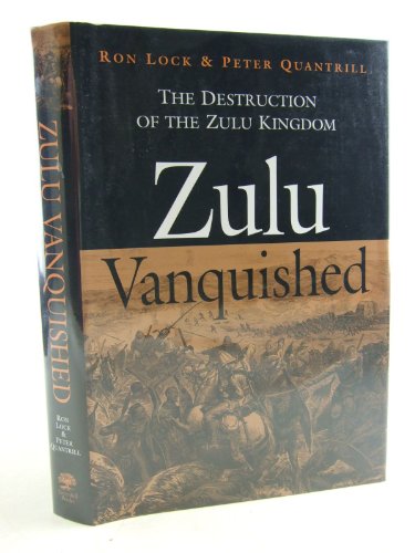 Stock image for Zulu Vanquished: The Destruction of the Zulu Kingdom for sale by James & Mary Laurie, Booksellers A.B.A.A