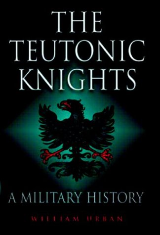 Imagen de archivo de The Teutonic Knights: A Military History a la venta por WorldofBooks