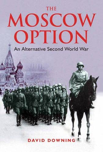 Imagen de archivo de The Moscow Option: An Alternative Second World War a la venta por Books of the Smoky Mountains