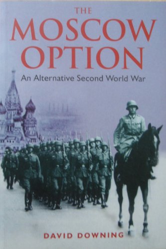 Stock image for The Moscow Option: An Alternative Second World War for sale by Books of the Smoky Mountains