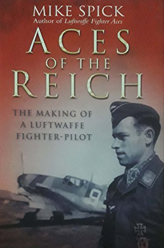 Stock image for Aces of the Reich: The Making of a Luftwaffe Fighter Pilot for sale by Hippo Books