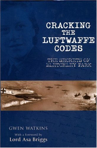 Imagen de archivo de Cracking the Luftwaffe Codes: The Secrets of Bletchley Park a la venta por ThriftBooks-Atlanta