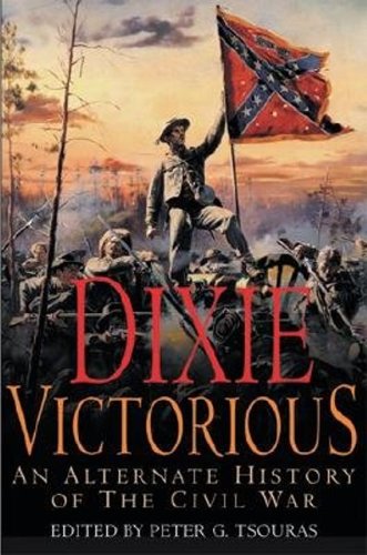 Stock image for Dixie Victorious: An Alternate History of the Civil War for sale by ThriftBooks-Dallas