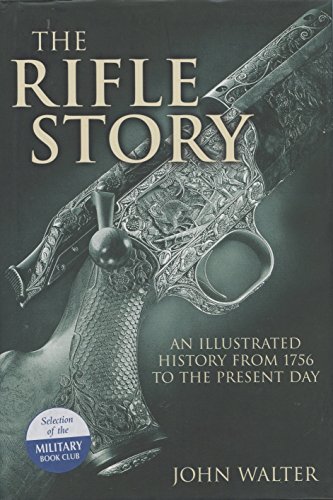 THE RIFLE STORY; AN ILLUSTRATED HISTORY FROM 1756 TO THE PRESENT DAY
