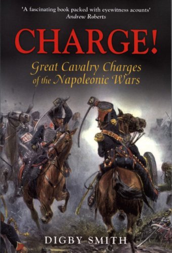 Beispielbild fr Charge!: Great Cavalry Charges of the Napoleonic Wars zum Verkauf von Goldstone Books