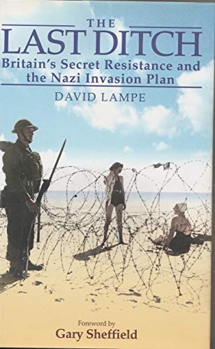 Beispielbild fr The Last Ditch: Britain's Secret Resistance and the Nazi Invasion Plan zum Verkauf von Books of the Smoky Mountains